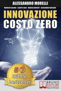 Cover image for Innovazione Costo Zero: Come Rinnovare l'Azienda Grazie Al Credito d'Imposta Per I Progetti Di Ricerca E Sviluppo Risparmiando Su Tasse E Costo del Lavoro