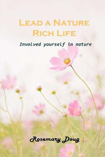 Lead a Nature Rich Life: Involved yourself in nature