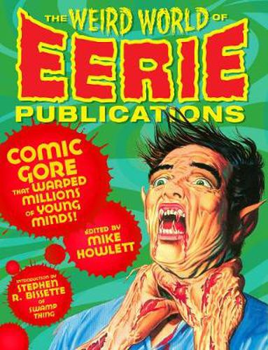 Cover image for The Weird World Of Eerie Publications: Comic Gore That Warped Millions of Young Minds