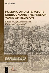Cover image for Polemic and Literature Surrounding the French Wars of Religion