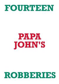 Cover image for Fourteen Papa John's Robberies