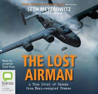Cover image for The Lost Airman: A True Story of Escape from Nazi-Occupied France