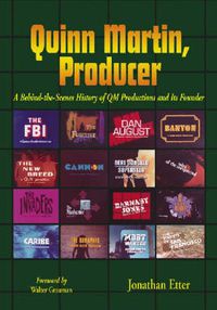 Cover image for Quinn Martin, Producer: A Behind-the-scenes History of QM Productions and Its Founder
