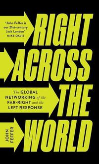 Cover image for Right Across the World: The Global Networking of the Far-Right and the Left Response