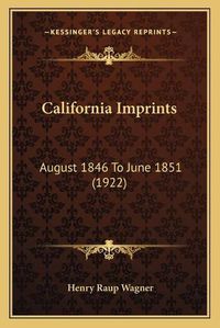 Cover image for California Imprints: August 1846 to June 1851 (1922)