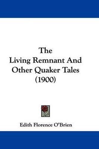 Cover image for The Living Remnant and Other Quaker Tales (1900)