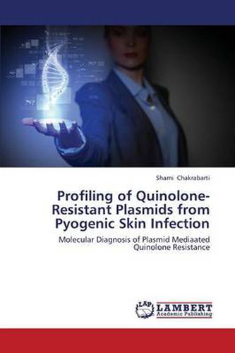 Profiling of Quinolone-Resistant Plasmids from Pyogenic Skin Infection