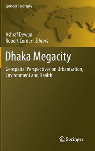 Cover image for Dhaka Megacity: Geospatial Perspectives on Urbanisation, Environment and Health