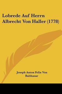 Cover image for Lobrede Auf Herrn Albrecht Von Haller (1778)