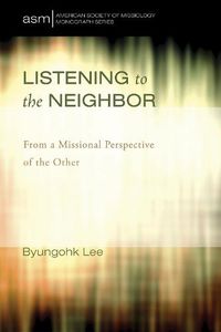 Cover image for Listening to the Neighbor: From a Missional Perspective of the Other