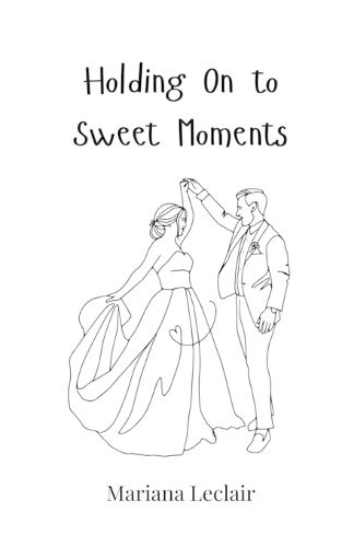 Cover image for Holding On to Sweet Moments