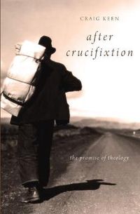 Cover image for After Crucifixion: The Promise of Theology