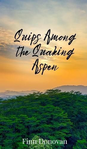 Cover image for Quips Among the Quaking Aspen