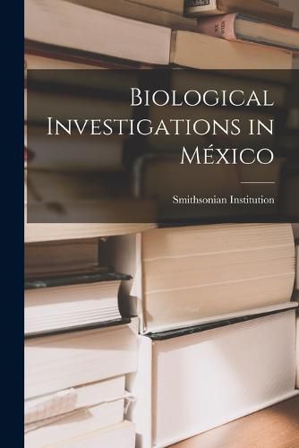 Cover image for Biological Investigations in Mexico