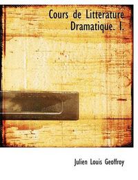 Cover image for Cours de Litt Rature Dramatique. I.