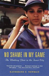 Cover image for No Shame in My Game: The Working Poor in the Inner City