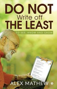 Cover image for Do Not Write off the Least: To See, Know and Grow