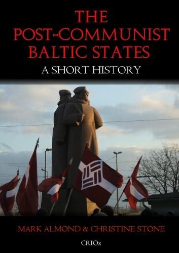 The Post-Communist Baltic States: A Short History