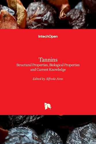 Cover image for Tannins: Structural Properties, Biological Properties and Current Knowledge