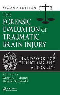 Cover image for The Forensic Evaluation of Traumatic Brain Injury: A Handbook for Clinicians and Attorneys, Second Edition