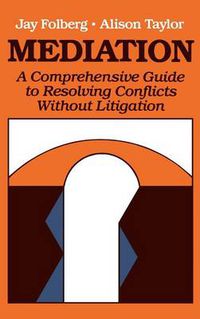 Cover image for Mediation: A Comprehensive Guide to Resolving Conflicts without Litigation