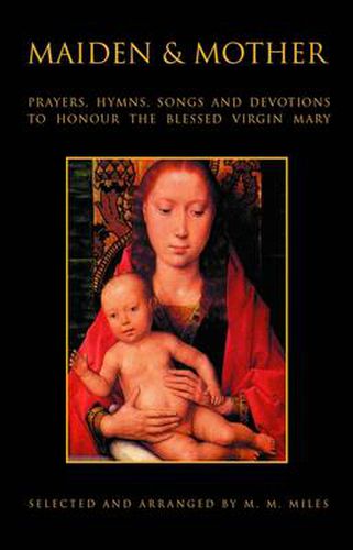 Cover image for Maiden and Mother: Prayers, Hymns, Devotions, and Songs to the Beloved Virgin Mary throughout the Year