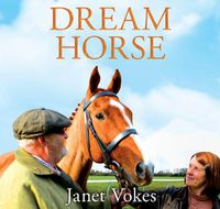 Cover image for Dream Horse: The Incredible True Story of Dream Alliance