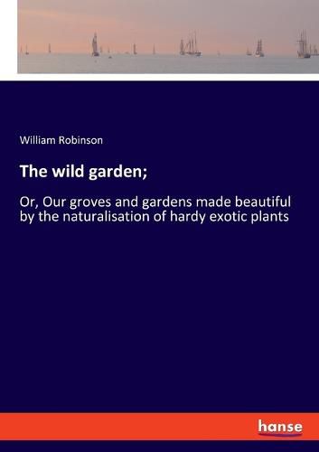 The wild garden;