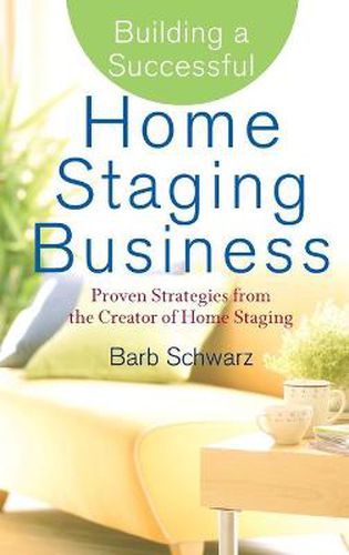 Cover image for Building a Successful Home Staging Business: Proven Strategies from the Creator of Home Staging