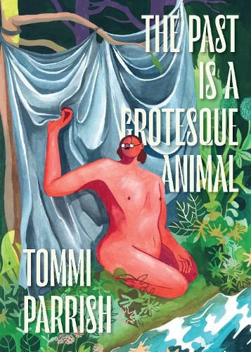 Cover image for The Past Is a Grotesque Animal
