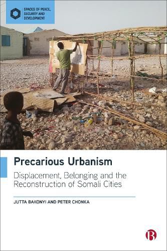 Cover image for Precarious Urbanism: Displacement, Belonging and the Reconstruction of Somali Cities