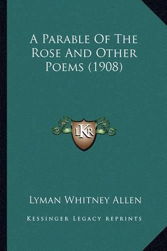 Cover image for A Parable of the Rose and Other Poems (1908)