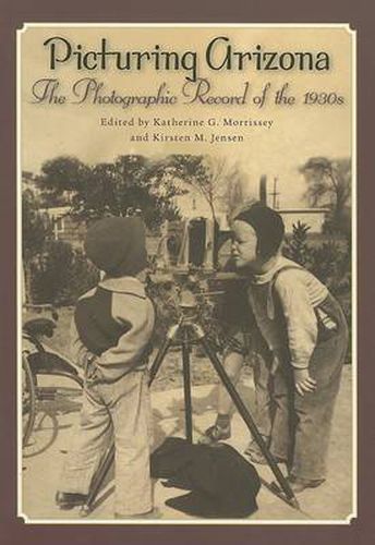 Cover image for Picturing Arizona: The Photographic Record of the 1930s