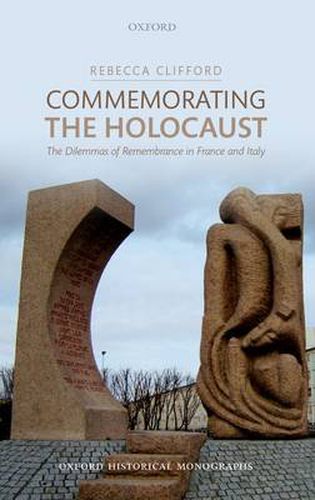 Cover image for Commemorating the Holocaust: The Dilemmas of Remembrance in France and Italy