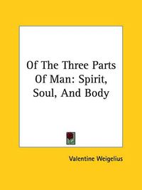 Cover image for Of the Three Parts of Man: Spirit, Soul, and Body