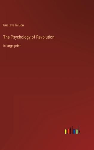 The Psychology of Revolution