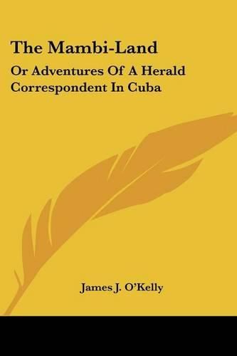 Cover image for The Mambi-Land: Or Adventures of a Herald Correspondent in Cuba