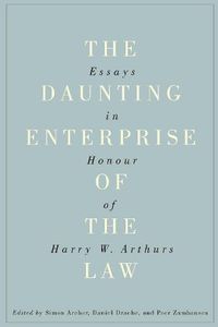 Cover image for The Daunting Enterprise of the Law: Essays in Honour of Harry W. Arthurs