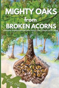 Cover image for MIGHTY OAKS from BROKEN ACORNS