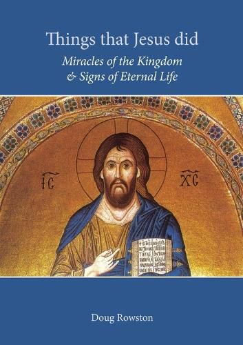 Cover image for Things that Jesus did: Miracles of the Kingdom & Signs of Eternal Life