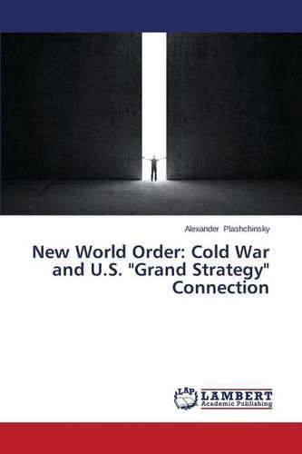 Cover image for New World Order: Cold War and U.S. Grand Strategy Connection
