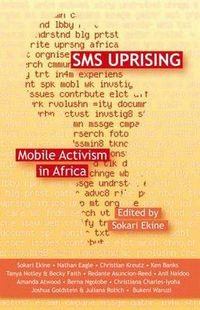 Cover image for SMS Uprising: Mobile Activism in Africa