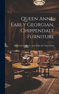 Cover image for Queen Anne, Early Georgian, Chippendale Furniture