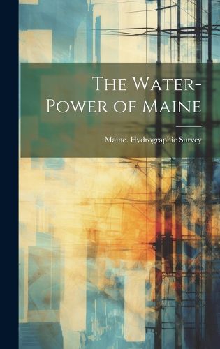 Cover image for The Water-Power of Maine