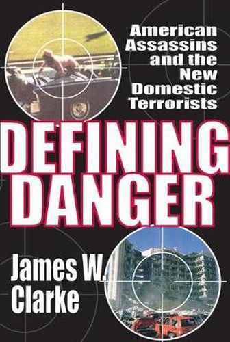 Cover image for Defining Danger: American Assassins and the New Domestic Terrorists