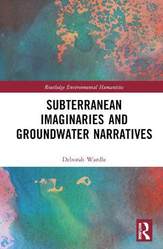 Cover image for Subterranean Imaginaries and Groundwater Narratives