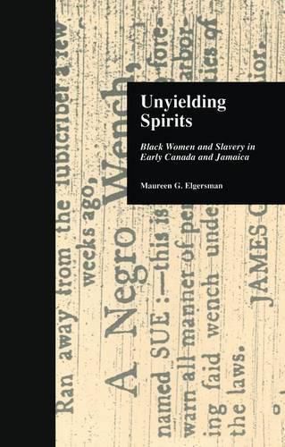 Cover image for Unyielding Spirits: Black Women and Slavery in Early Canada and Jamaica