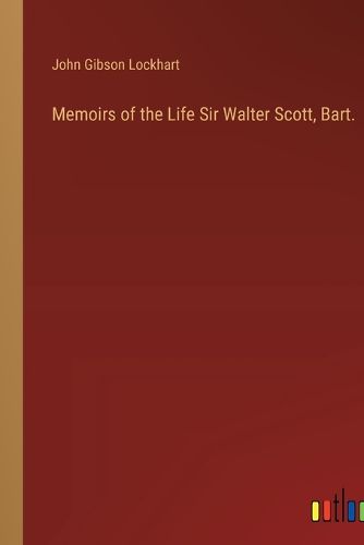 Cover image for Memoirs of the Life Sir Walter Scott, Bart.