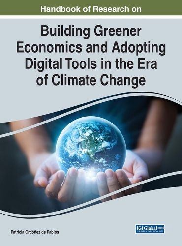 Cover image for Handbook of Research on Building Greener Economics and Adopting Digital Tools in the Era of Climate Change