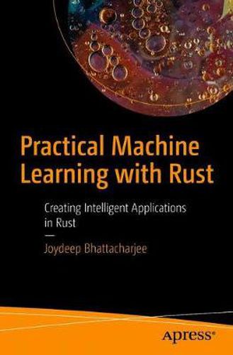 Cover image for Practical Machine Learning with Rust: Creating Intelligent Applications in Rust